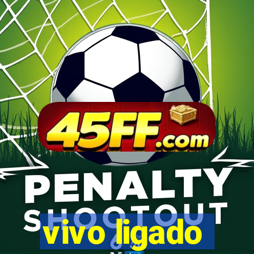 vivo ligado